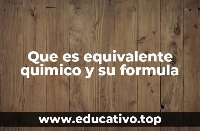Que es equivalente quimico y su formula