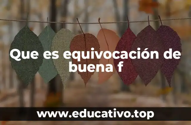 Cuándo se considera una equivocación de buena fe