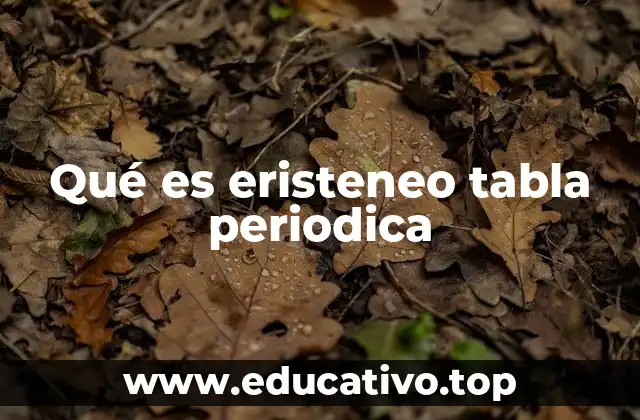Qué es eristeneo tabla periodica