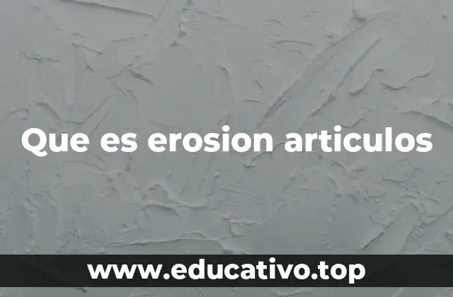 Que es erosion articulos