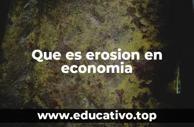 Que es erosion en economia