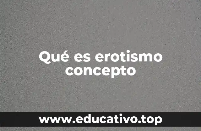 Qué es erotismo concepto