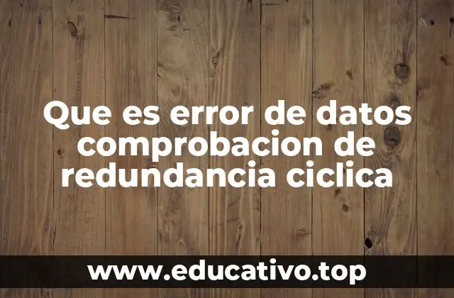 Que es error de datos comprobacion de redundancia ciclica