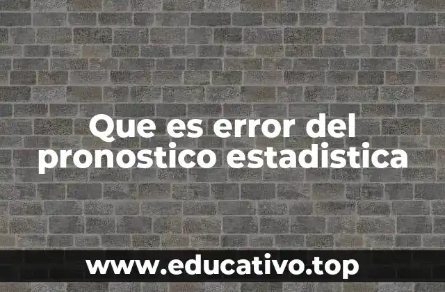 Que es error del pronostico estadistica