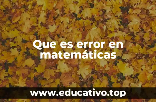 Tipos de errores en cálculos matemáticos