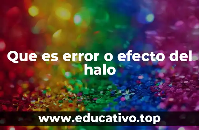 Que es error o efecto del halo