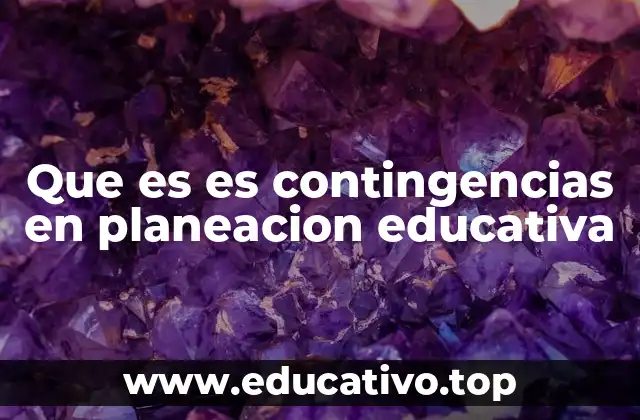 Que es es contingencias en planeacion educativa