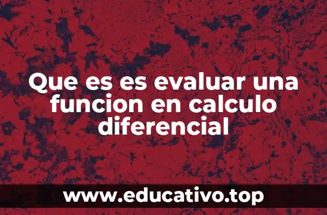 Que es es evaluar una funcion en calculo diferencial
