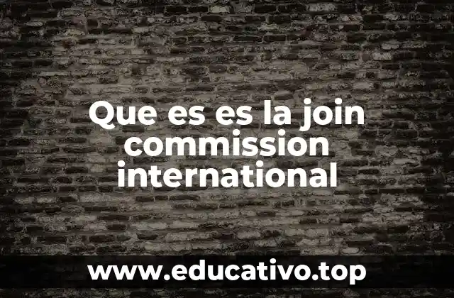 Que es es la join commission international