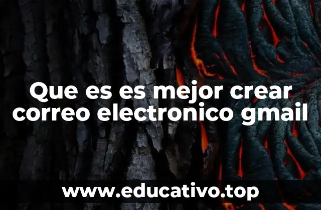 Que es es mejor crear correo electronico gmail