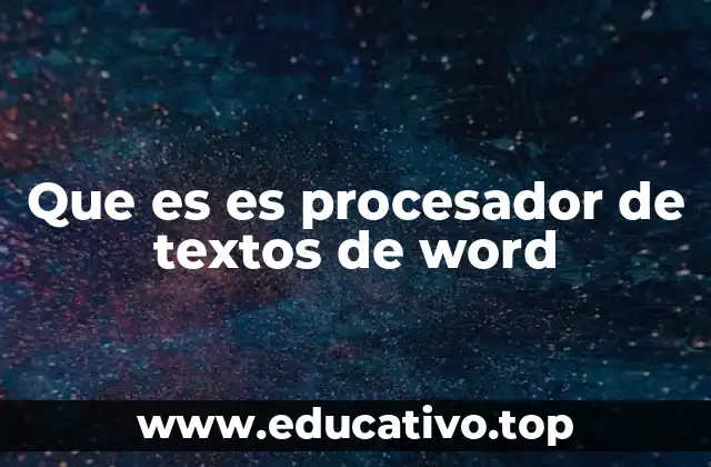 Que es es procesador de textos de word