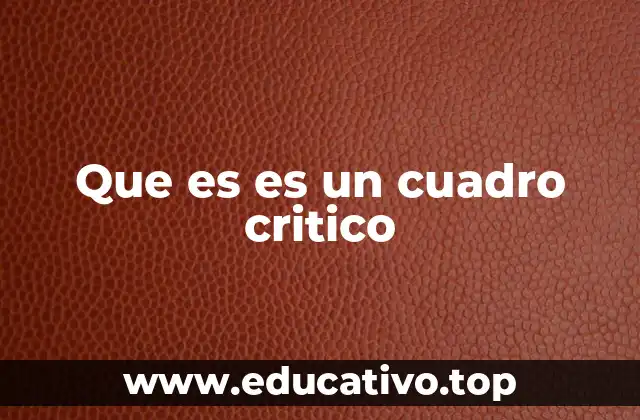 Que es es un cuadro critico