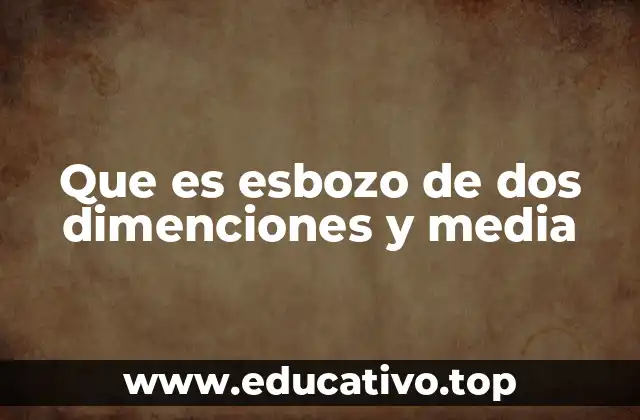 Que es esbozo de dos dimenciones y media