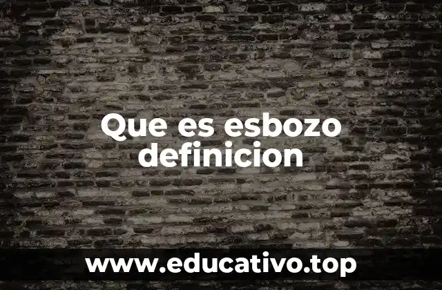 Que es esbozo definicion