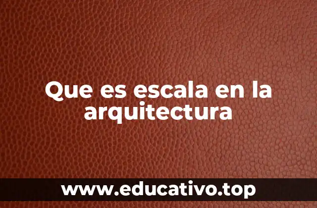 Que es escala en la arquitectura