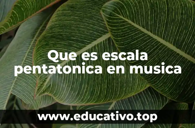 Que es escala pentatonica en musica