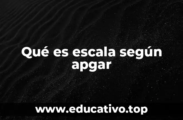 Qué es escala según apgar