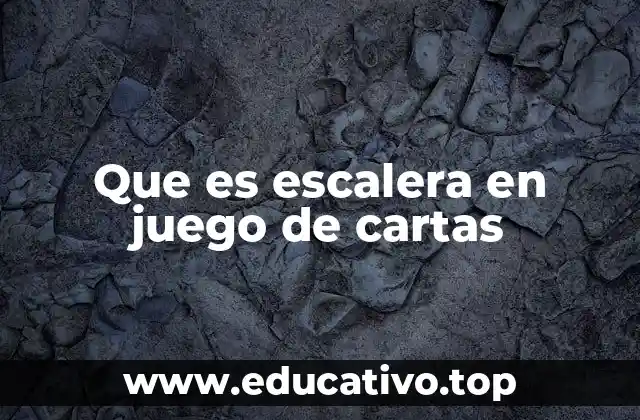 Que es escalera en juego de cartas