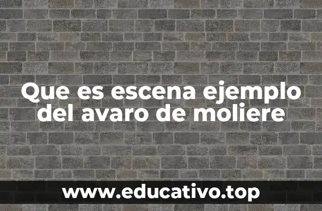 Que es escena ejemplo del avaro de moliere