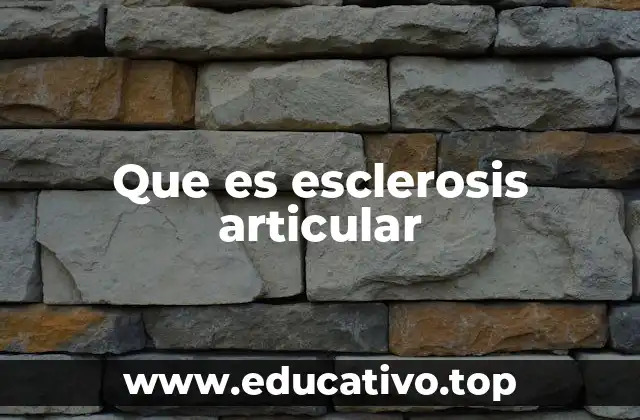 Que es esclerosis articular