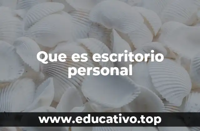Que es escritorio personal