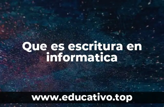 Que es escritura en informatica