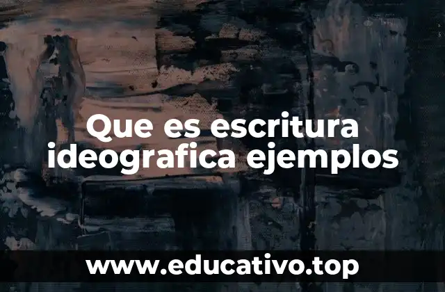 Que es escritura ideografica ejemplos