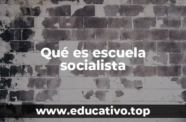Qué es escuela socialista