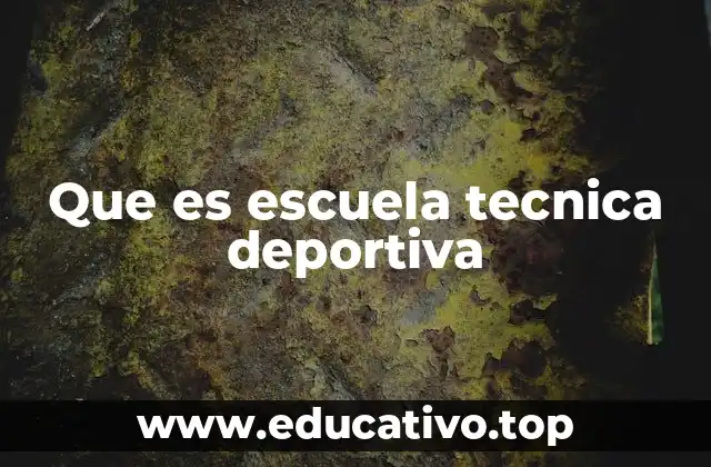 Que es escuela tecnica deportiva