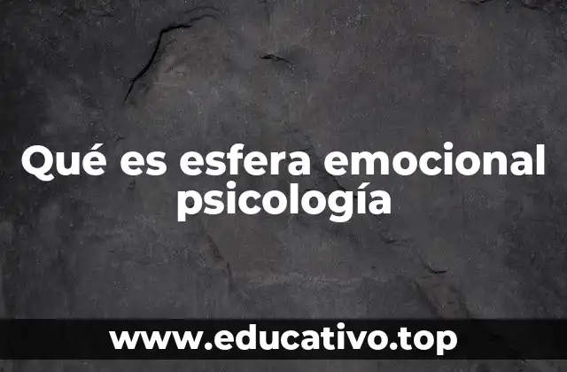 Qué es esfera emocional psicología