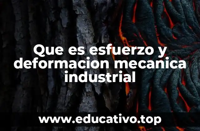 Que es esfuerzo y deformacion mecanica industrial