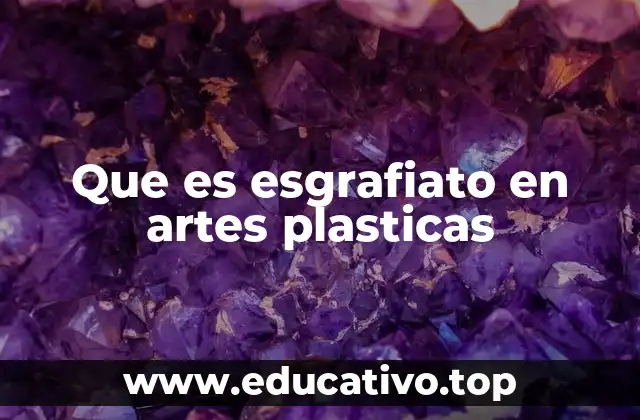 Que es esgrafiato en artes plasticas