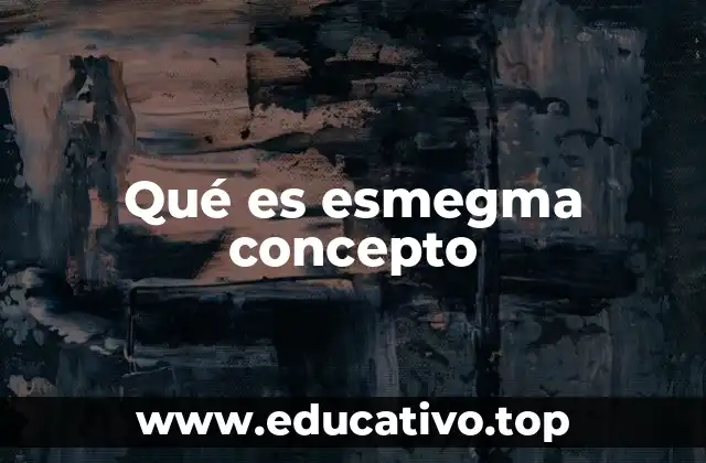 El esmegma y su papel en la salud genital masculina