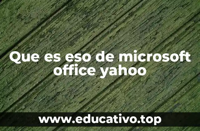Que es eso de microsoft office yahoo