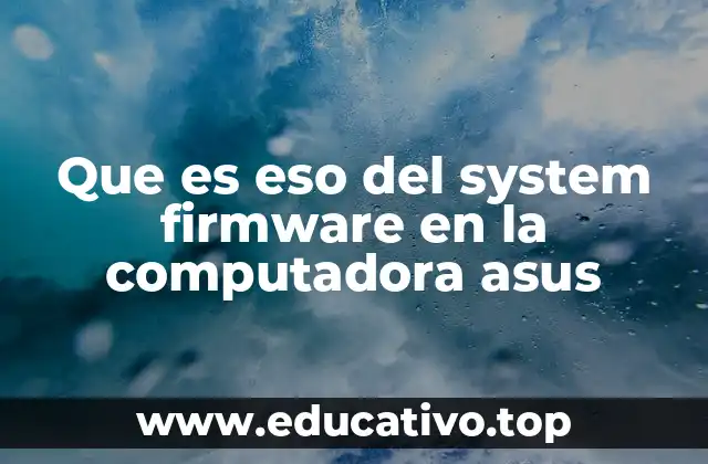 Que es eso del system firmware en la computadora asus