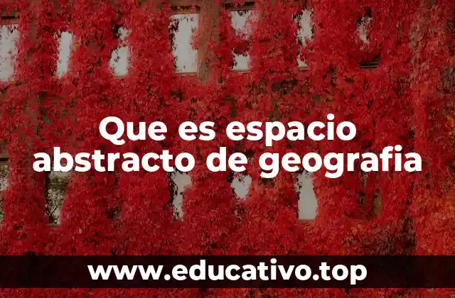 Que es espacio abstracto de geografia