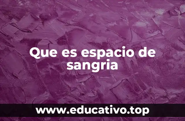 Que es espacio de sangria