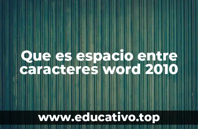 Que es espacio entre caracteres word 2010