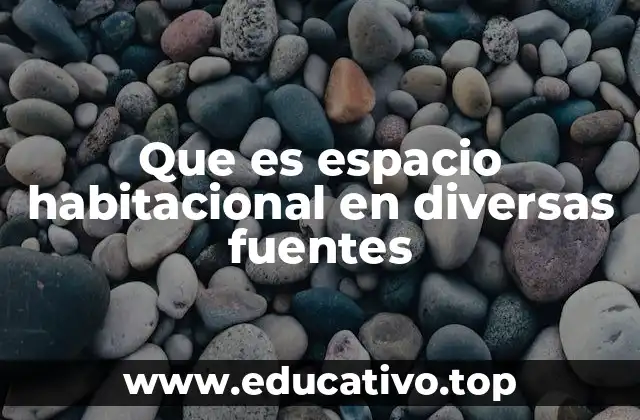 Que es espacio habitacional en diversas fuentes