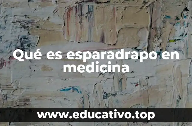 Qué es esparadrapo en medicina
