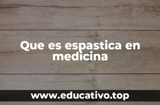 Que es espastica en medicina