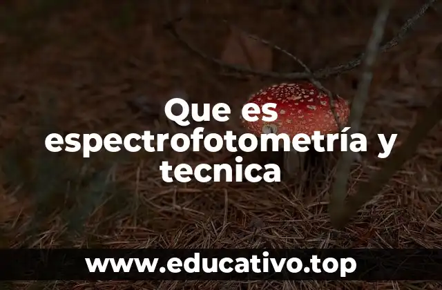 Que es espectrofotometría y tecnica