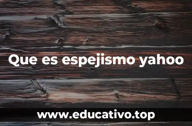 Que es espejismo yahoo