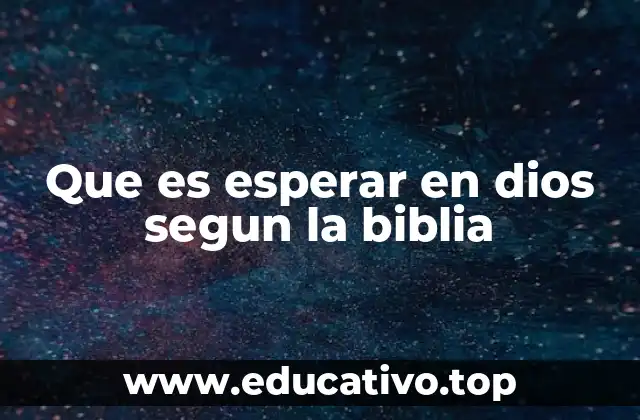 Que es esperar en dios segun la biblia