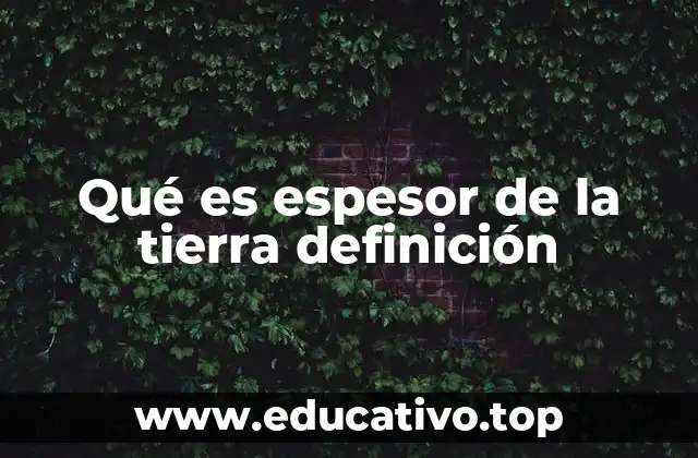 Qué es espesor de la tierra definición