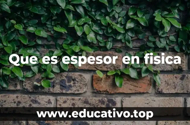 Que es espesor en fisica