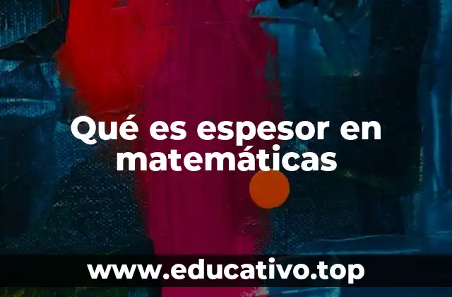 Qué es espesor en matemáticas