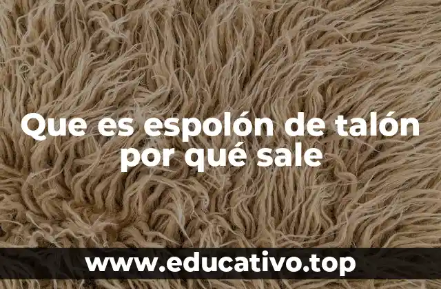 Que es espolón de talón por qué sale
