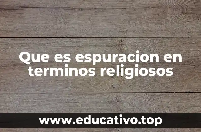 Que es espuracion en terminos religiosos
