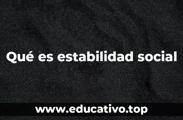 Qué es estabilidad social